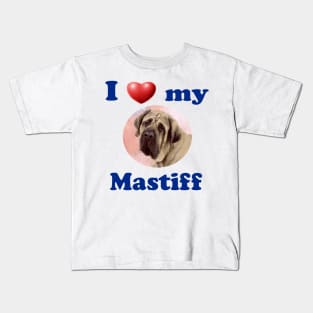 I Love My Mastiff Kids T-Shirt